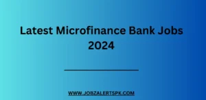 Latest Microfinance Bank Jobs 2024