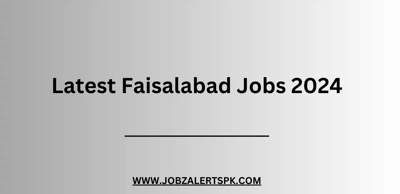 Latest Faisalabad Jobs 2024