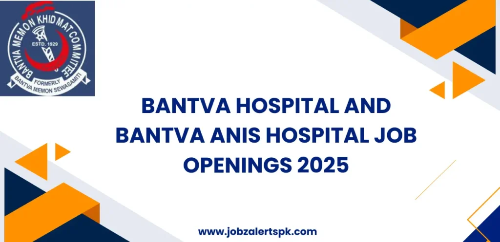 Bantva Hospital And Bantva Anis Hospital Job Openings 2025