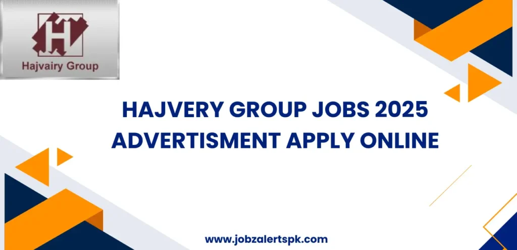 Hajvery Group Jobs 2025 Advertisment Apply Online