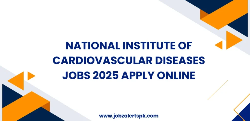 National Institute of Cardiovascular Diseases Jobs 2025 Apply Online